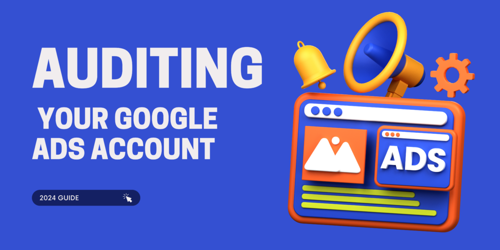 Guide to Google Ads Audit 2024