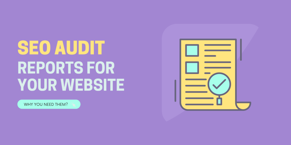 SEO AUDIT REPORTS WHY YOU NEED THEM